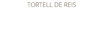 TORTELL DE REIS